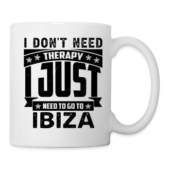 I don't need therapy, I just need to go to Ibiza - Mug - white - Right