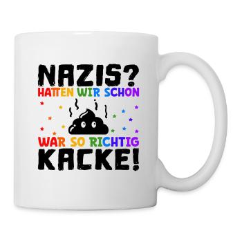 Sprüche gegen Rechts Nazis hatten wir schon mal - Tasse - Weiß - Rechts
