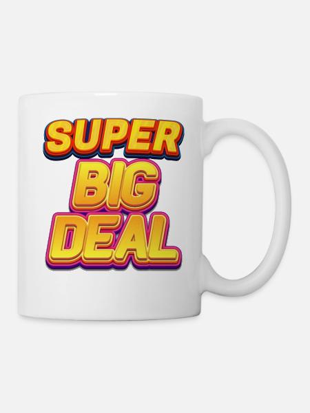 Super große Sache - Tasse - Weiß