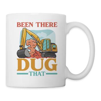 Been There Dug That 10 - Tasse - Weiß - Rechts