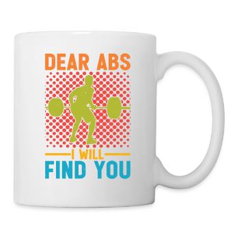 Dear Abs I Will Find You 7 - Mug - white - Right