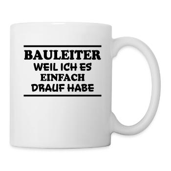 Bauleiter Spruch Baustelle Fun Bauleiter Geschenk - Tasse - Weiß - Rechts