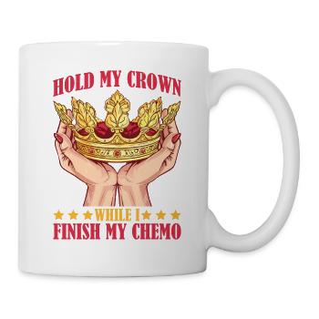 Hold My Crown While I Finish My Chemo 94 - Mug - white - Right