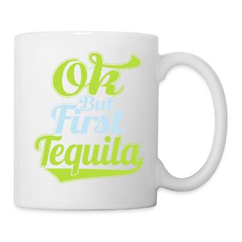 OK But First Tequila Lover T-Shirt Funny Alcohol - Mug - white - Right