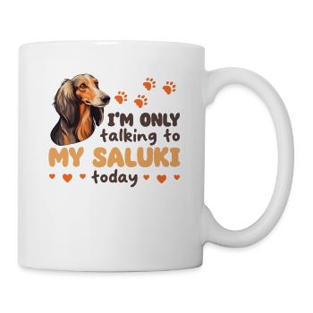 ich spreche heute nur mit meinem Saluki - Tasse - Weiß - Rechts