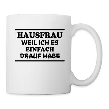 Hausfrau Spruch Haushalt Lustige Hausfrau Geschenk - Tasse - Weiß - Rechts