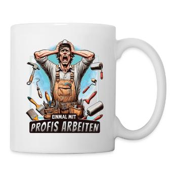 Einmal Mit Profis Arbeiten lustiger Maler-Meister - Tasse - Weiß - Rechts