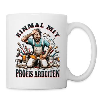 Einmal Mit Profis Arbeiten lustiger Maler-Meister - Tasse - Weiß - Rechts