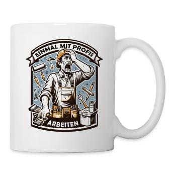 Einmal Mit Profis Arbeiten lustiger Maler-Meister - Tasse - Weiß - Rechts