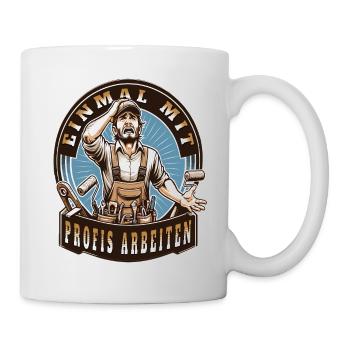 Einmal Mit Profis Arbeiten lustiger Maler-Meister - Tasse - Weiß - Rechts