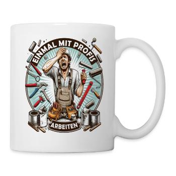 Einmal Mit Profis Arbeiten lustiger Maler-Meister - Tasse - Weiß - Rechts