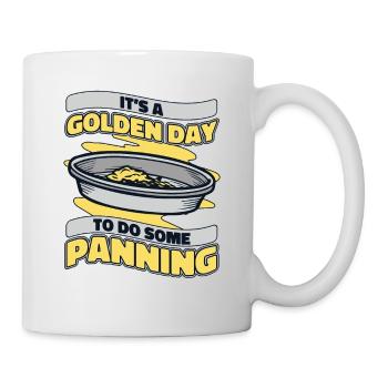 It's A Golden Day To Do Some Panning Miner Gold - Mug - white - Right
