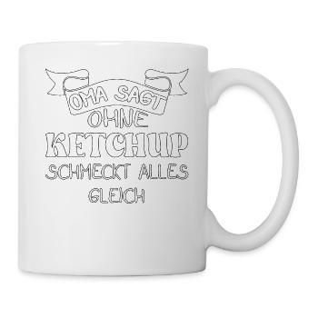 Oma sagt ohne Ketchup schmeckt alles gleich - Tasse - Weiß - Rechts