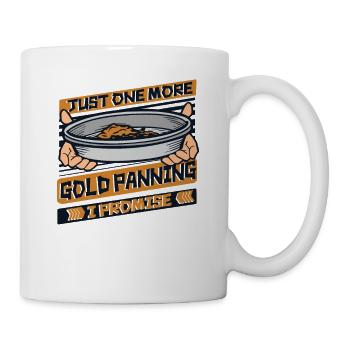 Nur noch ein Goldwaschen Ich verspreche Miner Gold - Tasse - Weiß - Rechts