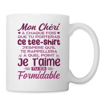 Mon Chéri Je T'aime Tu Es Formidable - Mug blanc - blanc - Droite