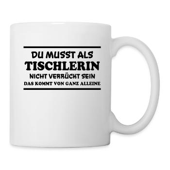 Tischlerin Spruch Schreinerin Tischlerin Geschenk - Tasse - Weiß - Rechts