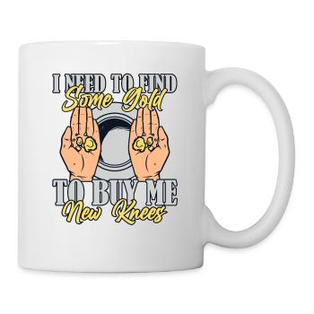 J’ai besoin de trouver de l’or pour acheter un nouveau mineur de genoux - Mug blanc - blanc - Droite