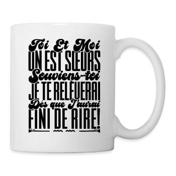 Sisters Gift. You and I are sisters, remember - Mug - white - Right