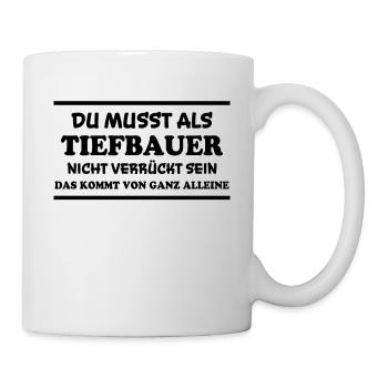 Tiefbauer Spruch Beruf Lustiges Tiefbauer Geschenk - Tasse - Weiß - Rechts