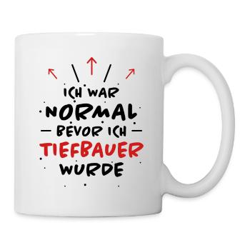 Tiefbauer Spruch Beruf Lustiges Tiefbauer Geschenk - Tasse - Weiß - Rechts