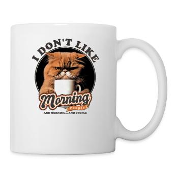 Ich mag keine Morgenmenschen und Morgen Und - Tasse - Weiß - Rechts