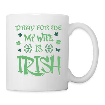 St. Patricks Day 2024 Pray For Me My Wife Is Irish - Mug - white - Right