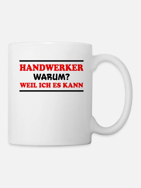 Handwerker Spruch Heimwerker Handwerker Geschenk - Tasse - Weiß