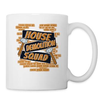 Haus Abrisskommando Home Wrecker Experten Haus - Tasse - Weiß - Rechts
