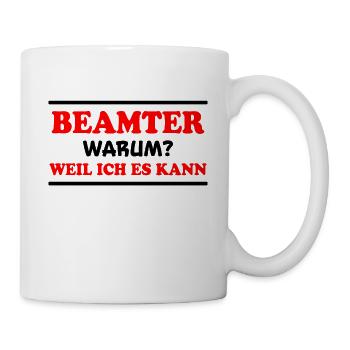Beamter Spruch Verbeamtung Büro Beamten Geschenk - Tasse - Weiß - Rechts