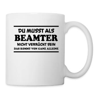 Beamter Spruch Verbeamtung Büro Beamten Geschenk - Tasse - Weiß - Rechts