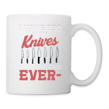 I Have Too Many Knives Hobby Knife Collector - Tasse - Weiß - Rechts