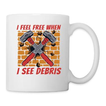 Ich fühle mich frei, wenn ich Trümmer Haus Wrecker House sehe - Tasse - Weiß - Rechts