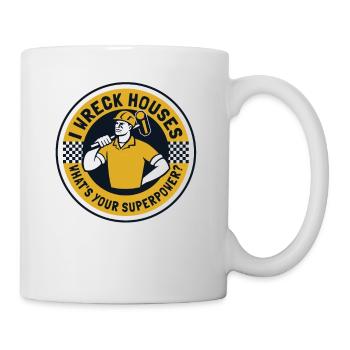 Ich zerstöre Häuser Was ist dein Superkrafthaus - Tasse - Weiß - Rechts
