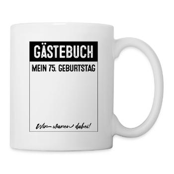 75 Jahre Gästebuch 75. Geburtstag - Tasse - Weiß - Rechts