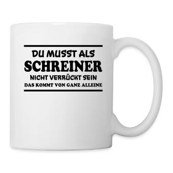 Schreiner Spruch Beruf Lustiges Schreiner Geschenk - Tasse - Weiß - Rechts