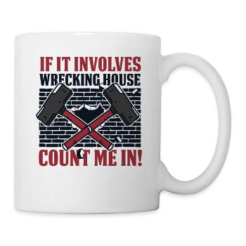 S’il s’agit d’une maison de démolition, comptez-moi dans la maison - Mug blanc - blanc - Droite