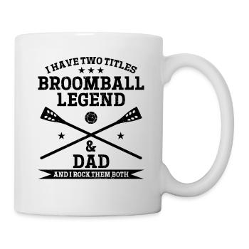 I Have Two Titles Broomball Legend & Dad - Broomba - Tasse - Weiß - Rechts