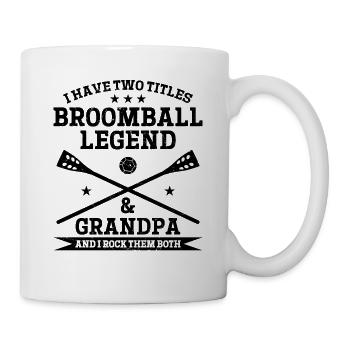 I Have Two Titles Broomball Legend & Grandpa - Tasse - Weiß - Rechts