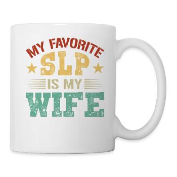 My Favorite SLP Is My Wife Speech Therapy SLP - Tasse - Weiß - Rechts