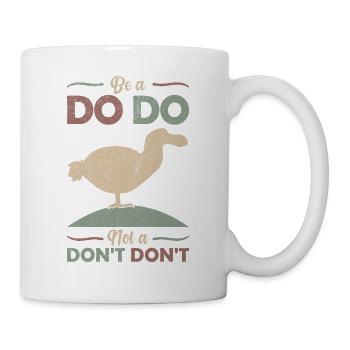 Dodo Joke disant « Soyez un Dodo, pas un Don’t Don’t Don » - Mug blanc - blanc - Droite