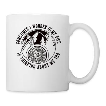 Sometimes I Wonder If My Bike Is Thinking About Me - Mug - white - Right