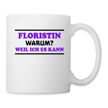 Floristin Spruch Floristik Witz Floristin Geschenk - Tasse - Weiß - Rechts