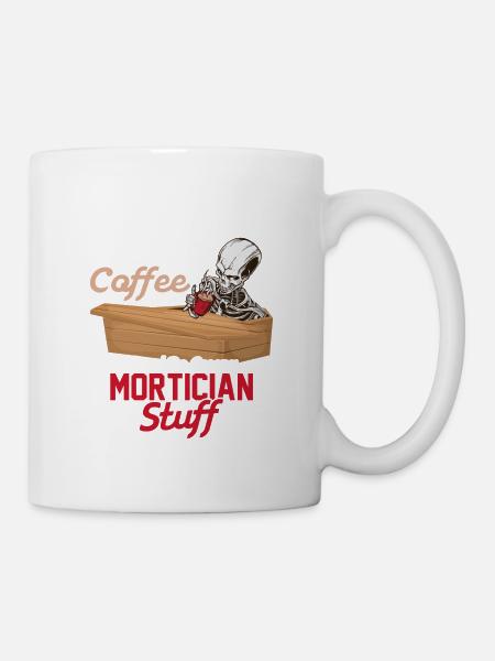 I Do Creepy Mortician Stuff Mortuary Coffin - Tasse - Weiß
