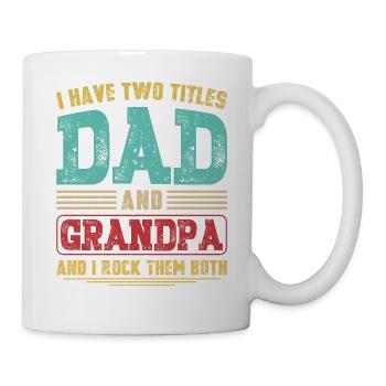 I Have Two Titles Dad and Grandpa Grandfather Gift - Mug - white - Right