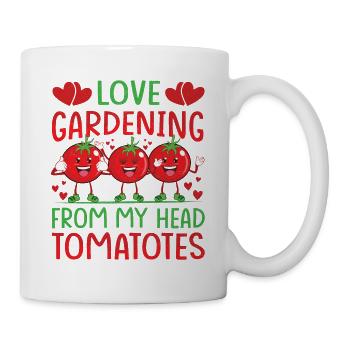 Love Gardening From My Head Tomatoes - Tasse - Weiß - Rechts