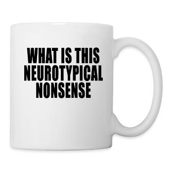 Was ist das für ein neurotypisches lustiges Zitat - Tasse - Weiß - Rechts