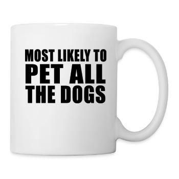 Most Likely to Pet All The Dogs Cute Funny - Mug - white - Right