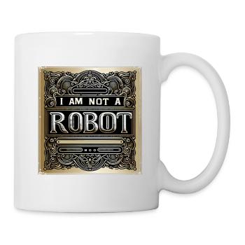 I Am Not A Robot 7 - Tasse - Weiß - Rechts