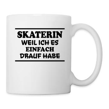 Skaterin Spruch Skating Lustiges Skaterin Geschenk - Tasse - Weiß - Rechts