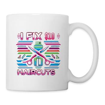 I Fix $10 Haircuts 7 - Tasse - Weiß - Rechts